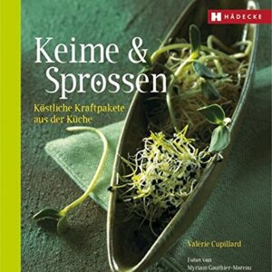 Keime & Sprossen: Köstliche Kraftpakete aus der Küche
